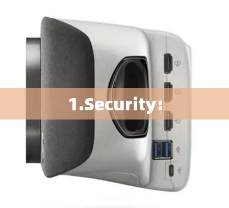 1.Security: